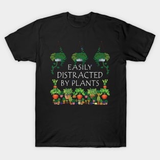 Easily Distracted By Plants Funny Gardening Lovers Gardening T-Shirt